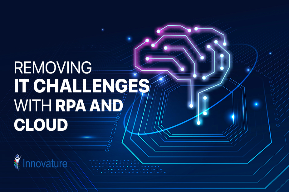 Removing IT Challenges with RPA and Cloud