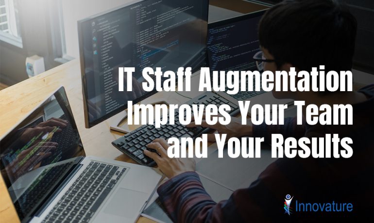 IT Staff Augmentation Improves Your Team and Your Results